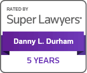 Rated by Super Lawyers Danny L. Durham 5 Years